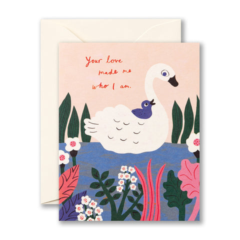 Your Love Made Me Who I Am...Card