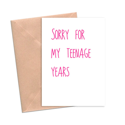 Sorry For the Teenage Years Funny Card