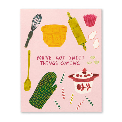 You've Got Sweet Things Coming...Card