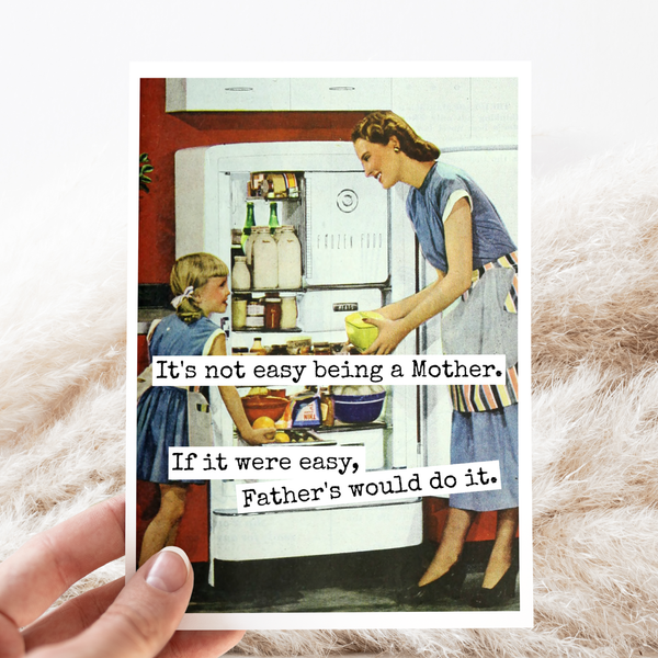 It's Not Easy Being A Mother... Card