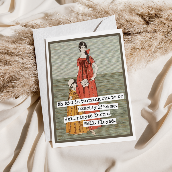 Greeting Card. My Kid Is Turning Out To Be Exactly Like Me..