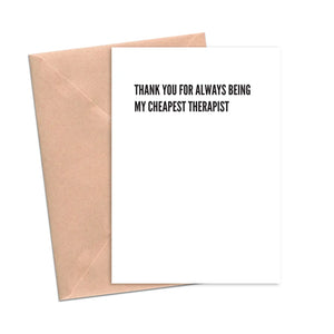 Thanks For Being My Cheapest Therapist Card
