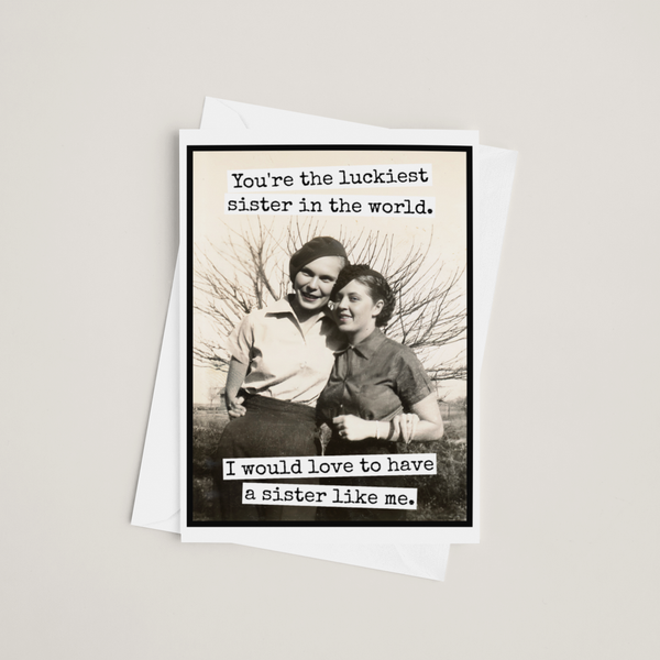Sibling Card. You're The Luckiest Sister In The World... Card