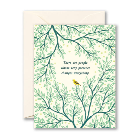 There Are People Whose Very Prescence Changes Everything Card