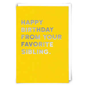 Happy Birthday From Your Favourite Sibling