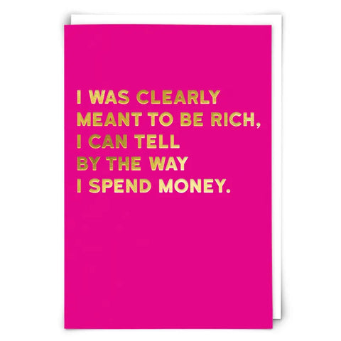 I Was Clearly Meant To Be Rich Card