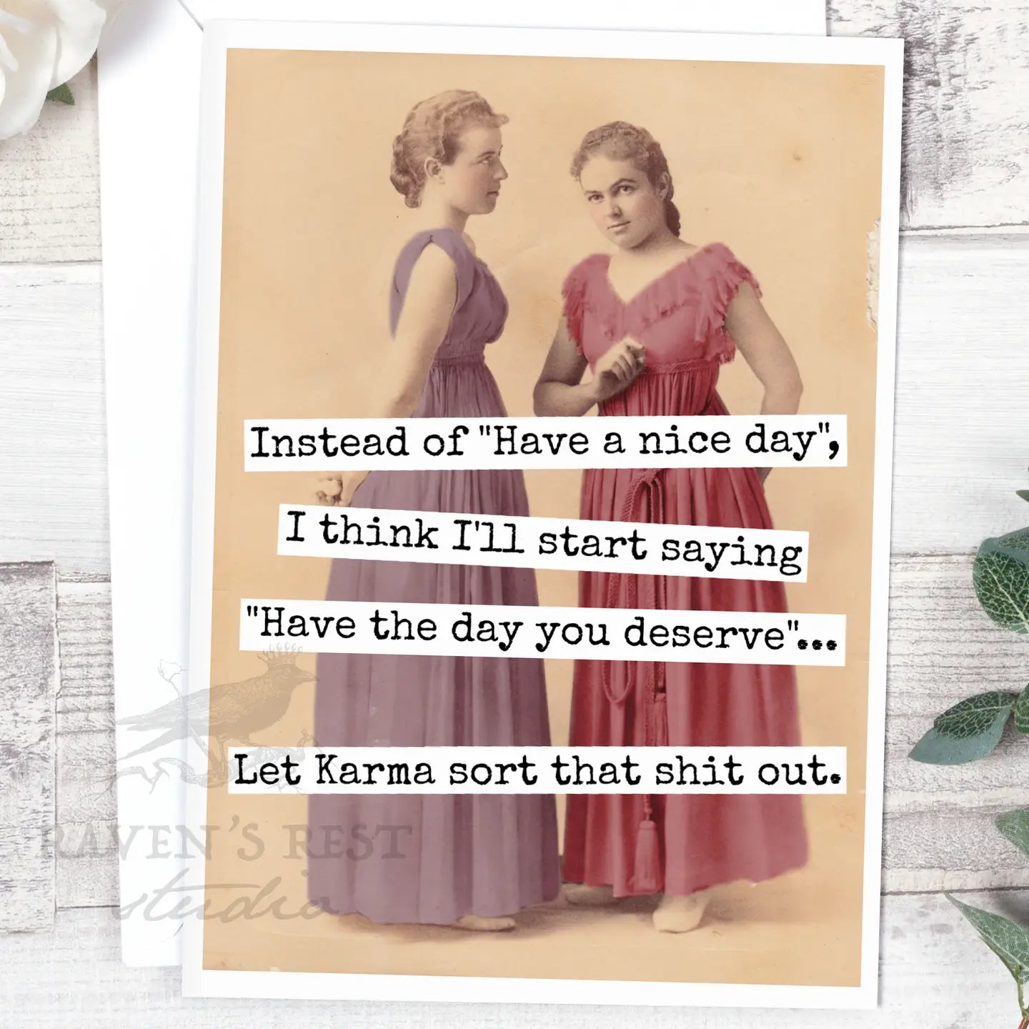 Instead of "Have a Nice Day", I Think I'll Start Saying...Card