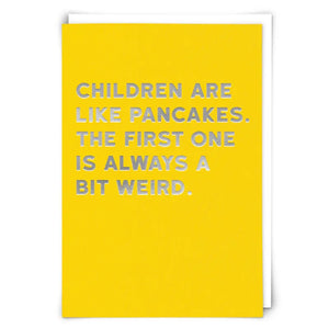 Children Are Like Pancakes Card