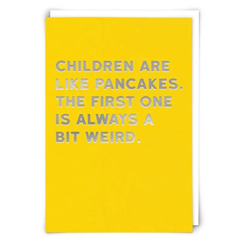 Children Are Like Pancakes Card
