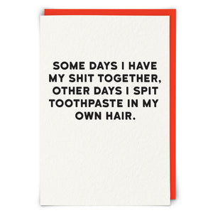 Some Days I Have My S…T Together Card