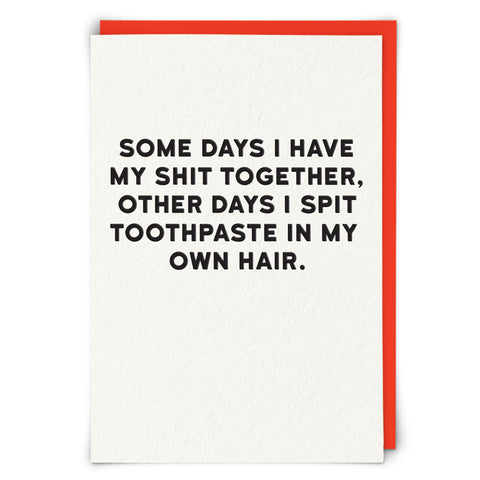 Some Days I Have My S…T Together Card