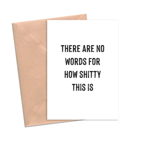 No Words How Shitty This Is Card