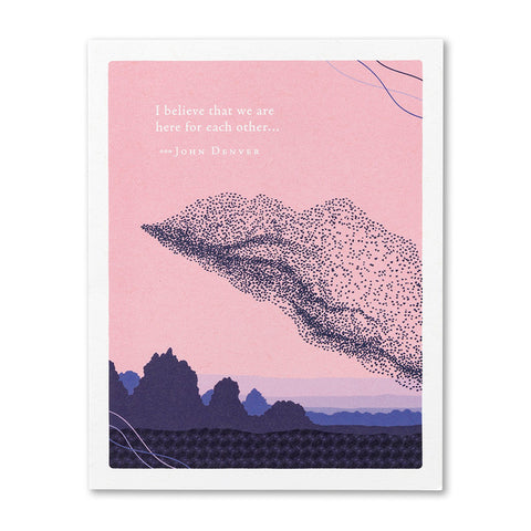 I Believe That We Are Here For Each Other Card