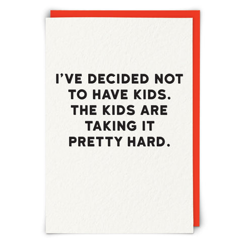 I’ve Decided Not To Have Kids Card