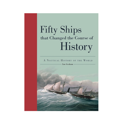 Fifty Ships That Changed The Course of History