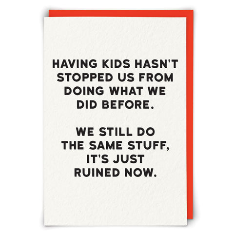 Having Kids Hasn't Stopped Us Card