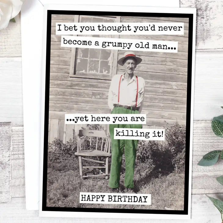 I Bet You Thought You'd Never Become a Grumpy Old Man... Card