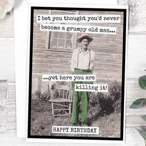 I Bet You Thought You'd Never Become a Grumpy Old Man... Card