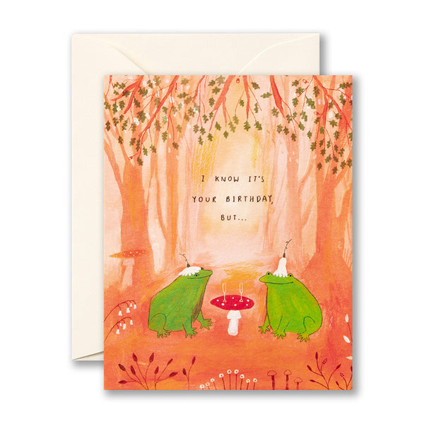 I Know It's Your Birthday, But...Card
