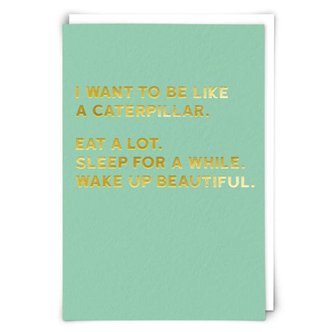 I Want to be Like a Caterpillar Card