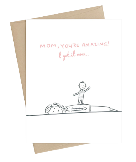 Mom, I Get it Now Card