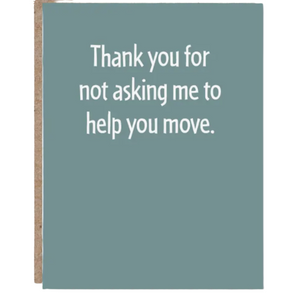 Thank You For Not Asking Me To Help You Move Card