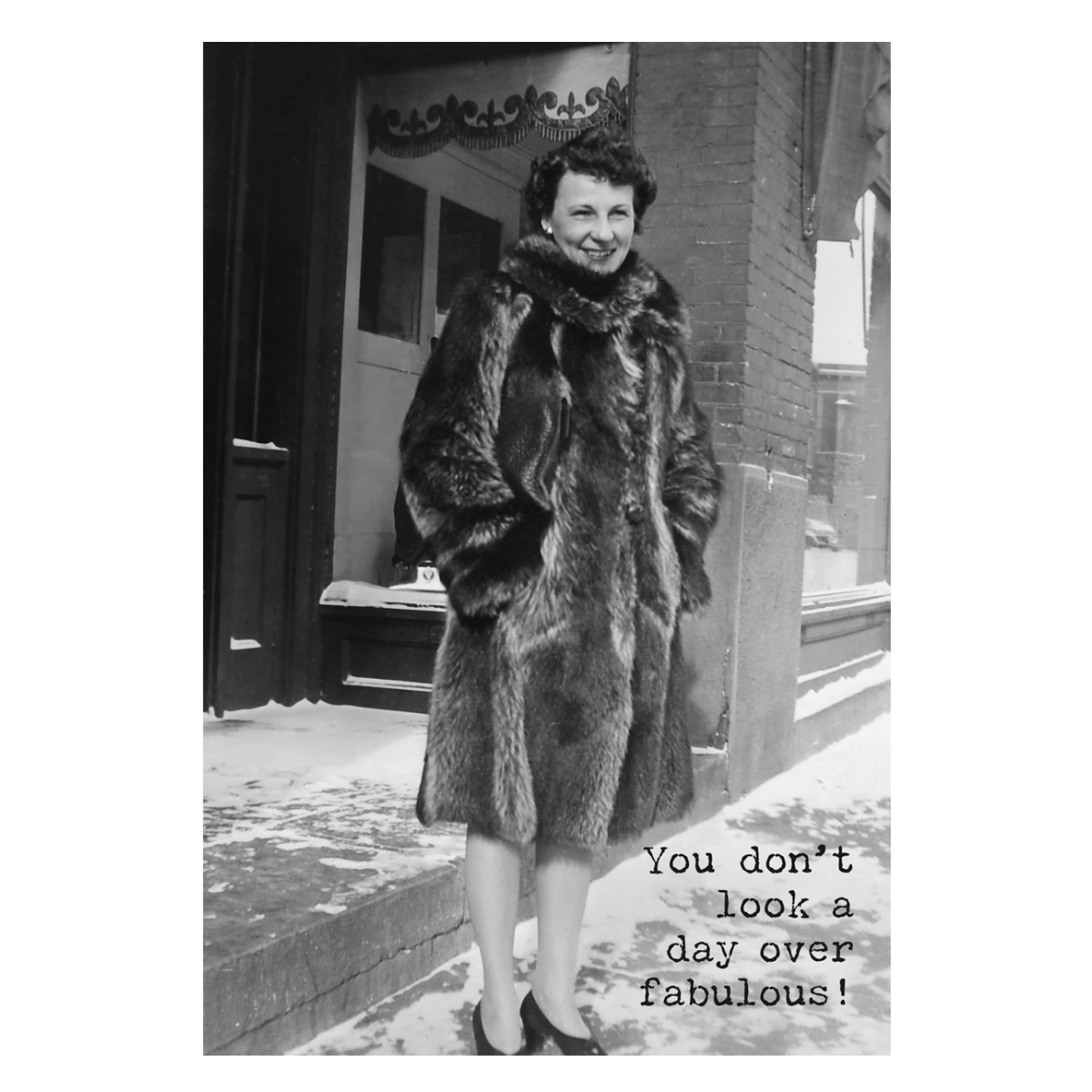 You Don't Look A Day Over Fabulous Card