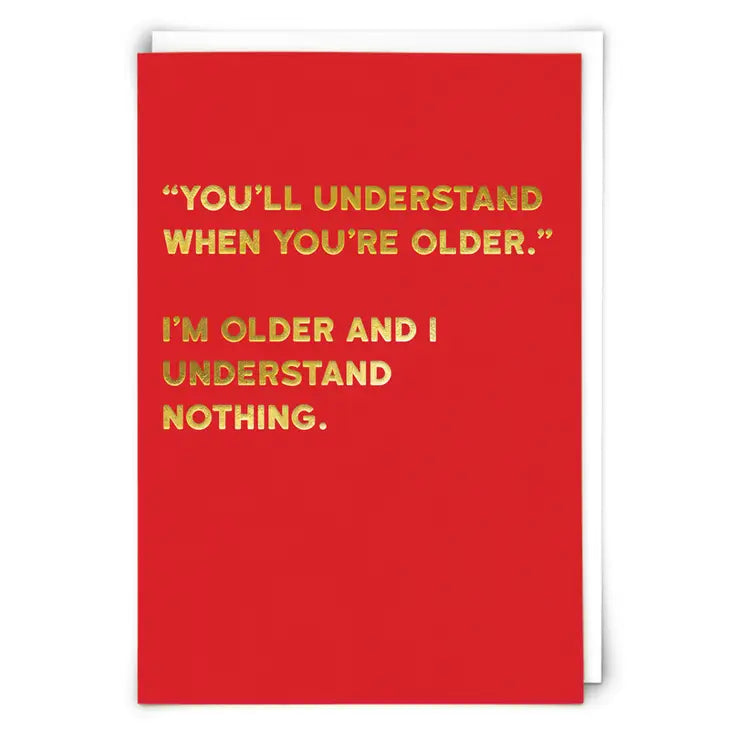 You'll Understand When You're Older ... Card