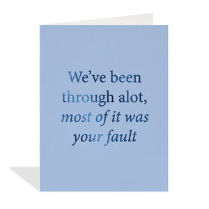 Your Fault Greeting Card