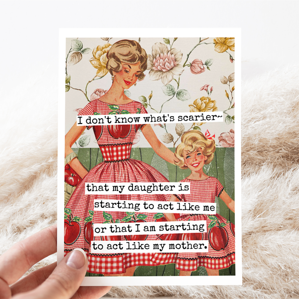 I Don't Know What's Scarier... Mom. Mum. Mother. Funny Card