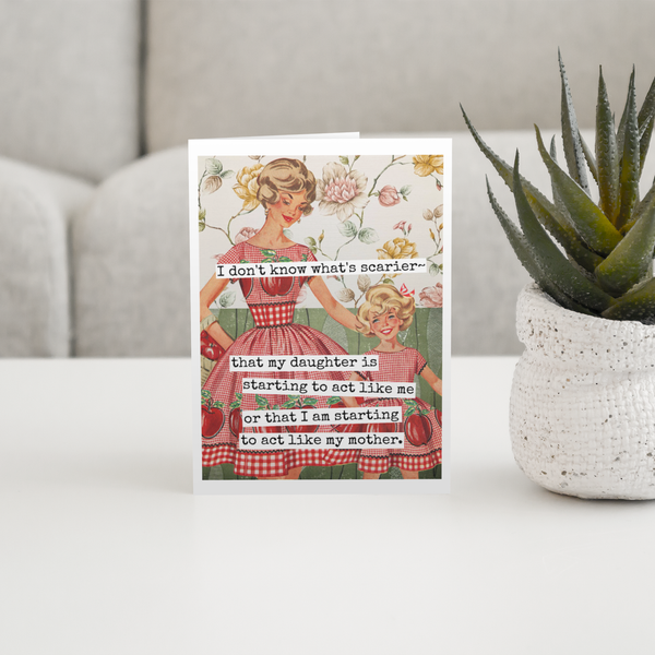 I Don't Know What's Scarier... Mom. Mum. Mother. Funny Card