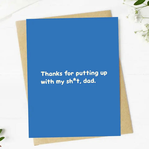"Thanks For Putting Up with My Sh*T, Dad" Card