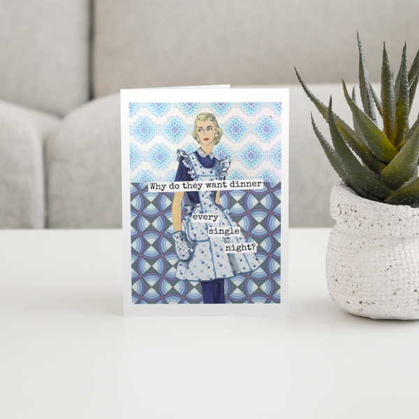 Card. Why Do You Want Dinner... Funny Greeting Cards. Mom.