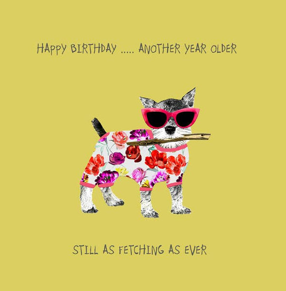 Still as Fetching as Ever Birthday Card