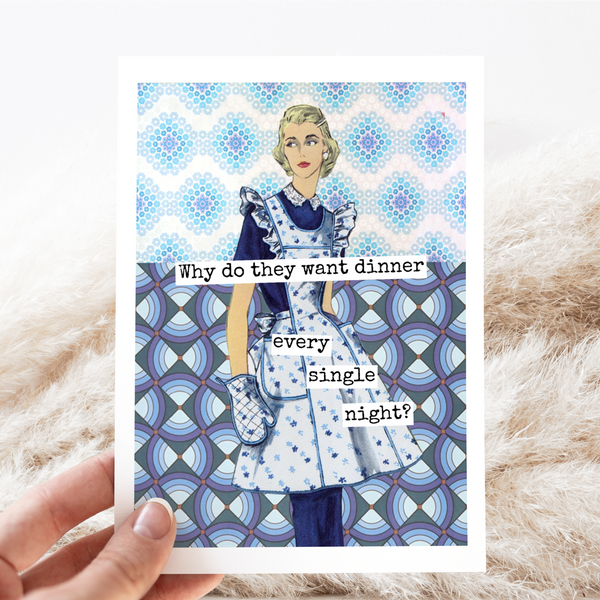 Card. Why Do You Want Dinner... Funny Greeting Cards. Mom.