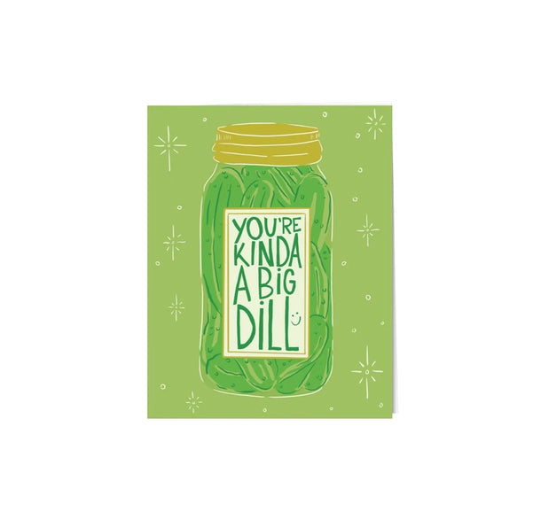 You're A Big Dill Card