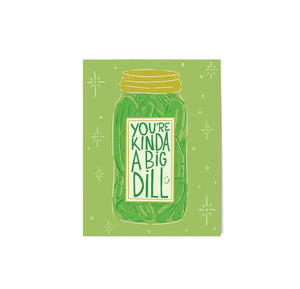 You're A Big Dill Card