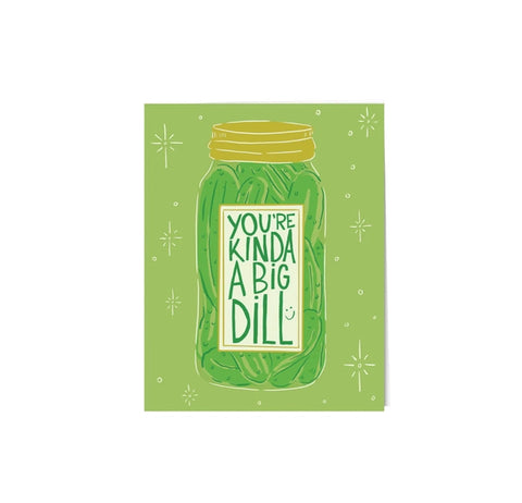 You're A Big Dill Card