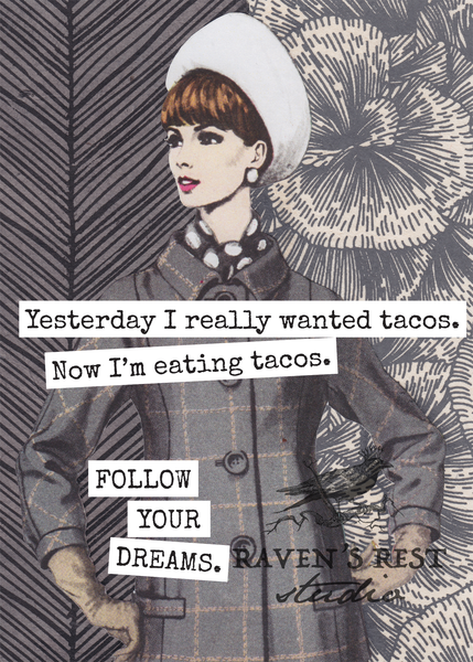 Yesterday I Really Wanted Tacos. Now I'm Eating Tacos... Card