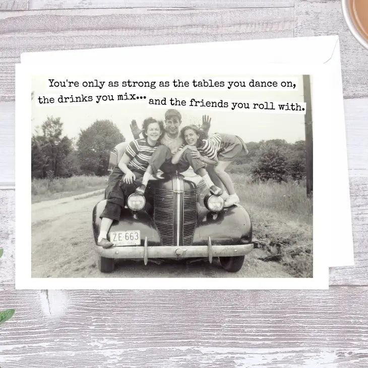 You're Only As Strong As the Tables You Dance On ... Card