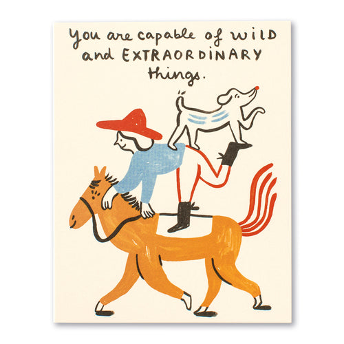 You Are Capable Of Wild And Extraordinary Things Card