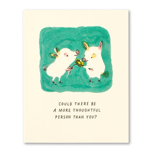 Could There Be A more Thoughtful Person Than You? Card