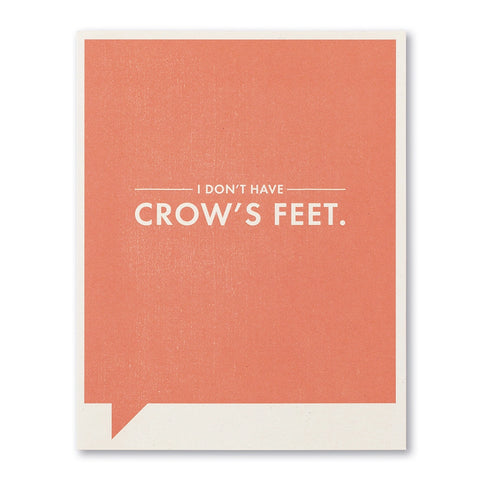 I Don't Have Crows Feet Card
