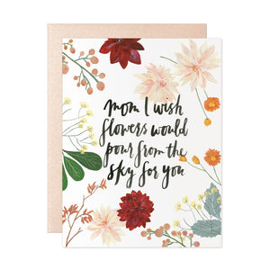 Mom I Wish Flowers Would Pour From The Sky For You Greeting Card