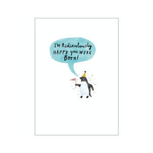 I'm Ridiculously Happy You Were Born Card