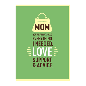 Mom You've Always Had Everything I Needed ... Card