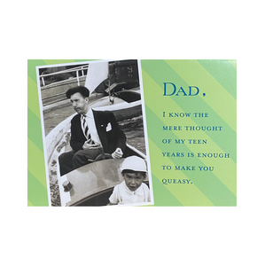 Dad, I Know The Mere Thought Of My Teen Years ... Father's Day Card