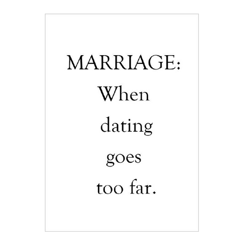 Marriage: When Dating Goes Too Far Greeting Card