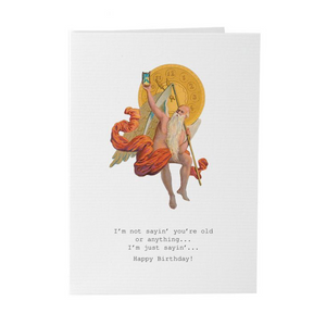 I'm Not Saying' You're Old Or Anything ... Card