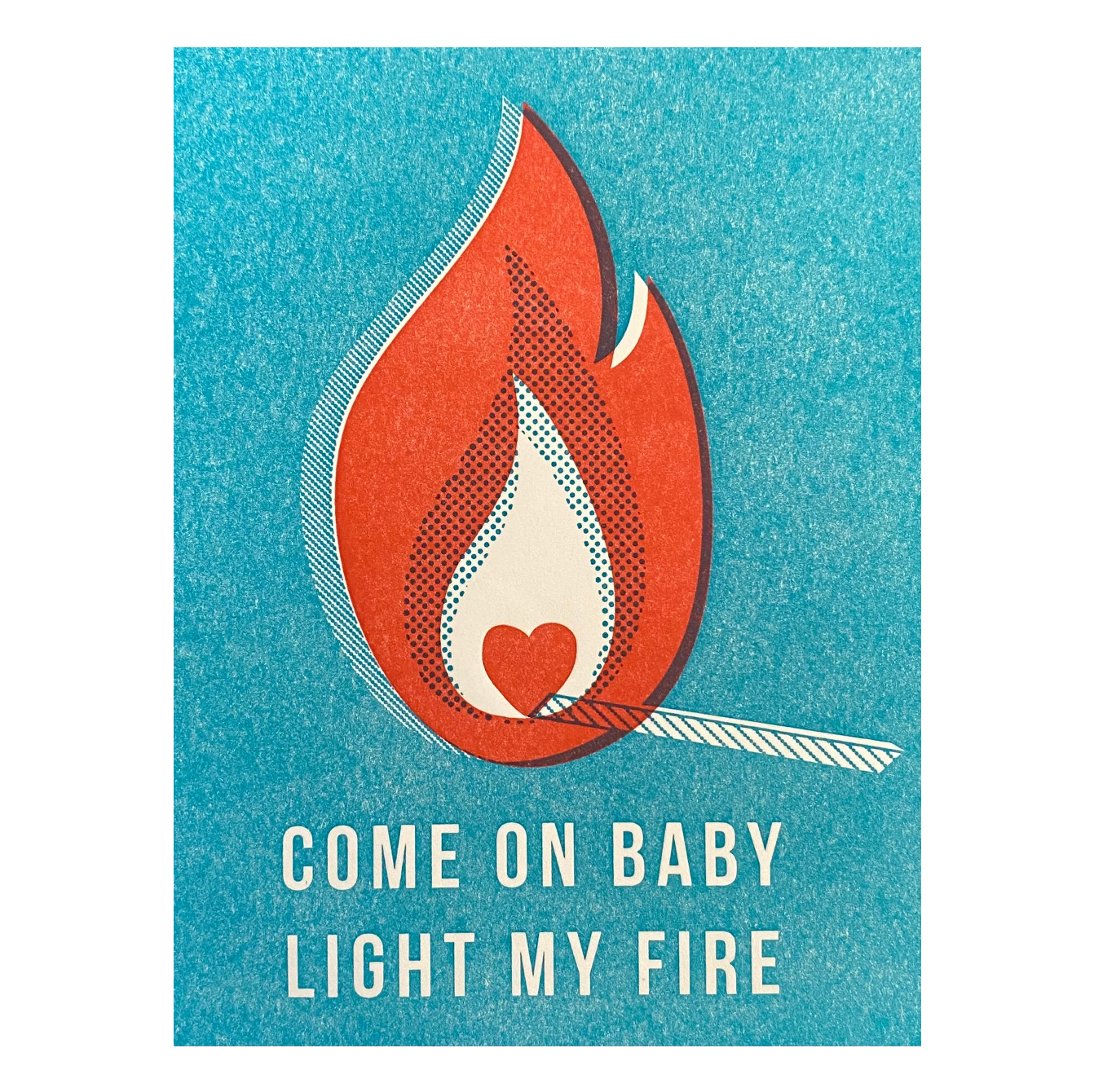 Come On Baby Light My Fire Card